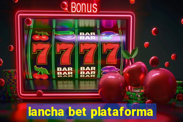 lancha bet plataforma